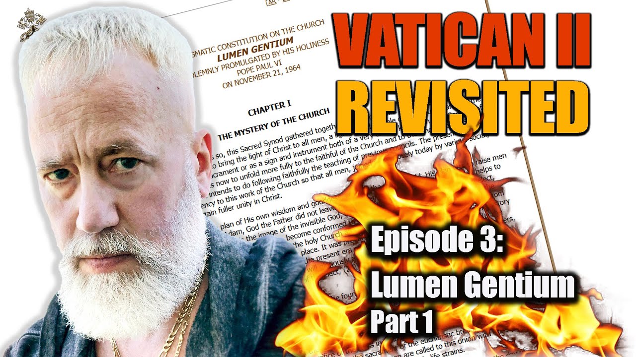 Vatican II Revisited - Lumen Gentium (Part 1)