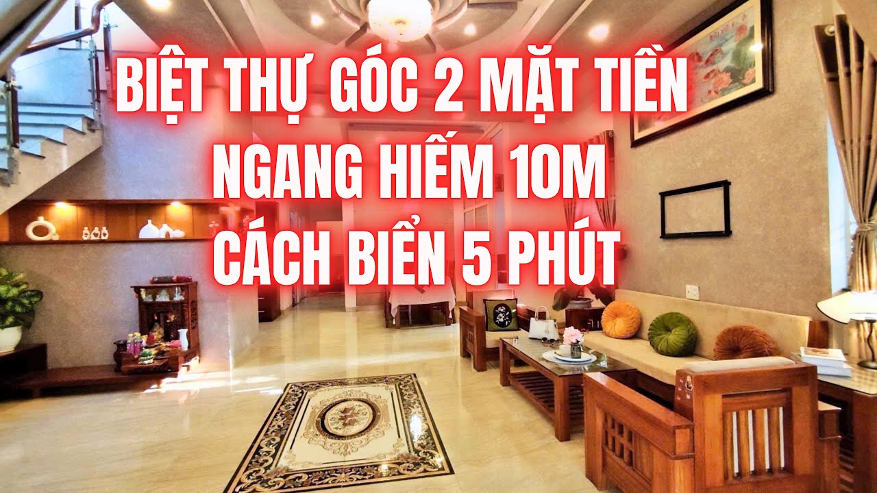 Chủ Cần Bán Căn BIỆT THỰ Góc 2 Mặt Tiền Ngang Hiếm 10M Đi Tắm BIỂN Hàng Ngày 5 Phút !