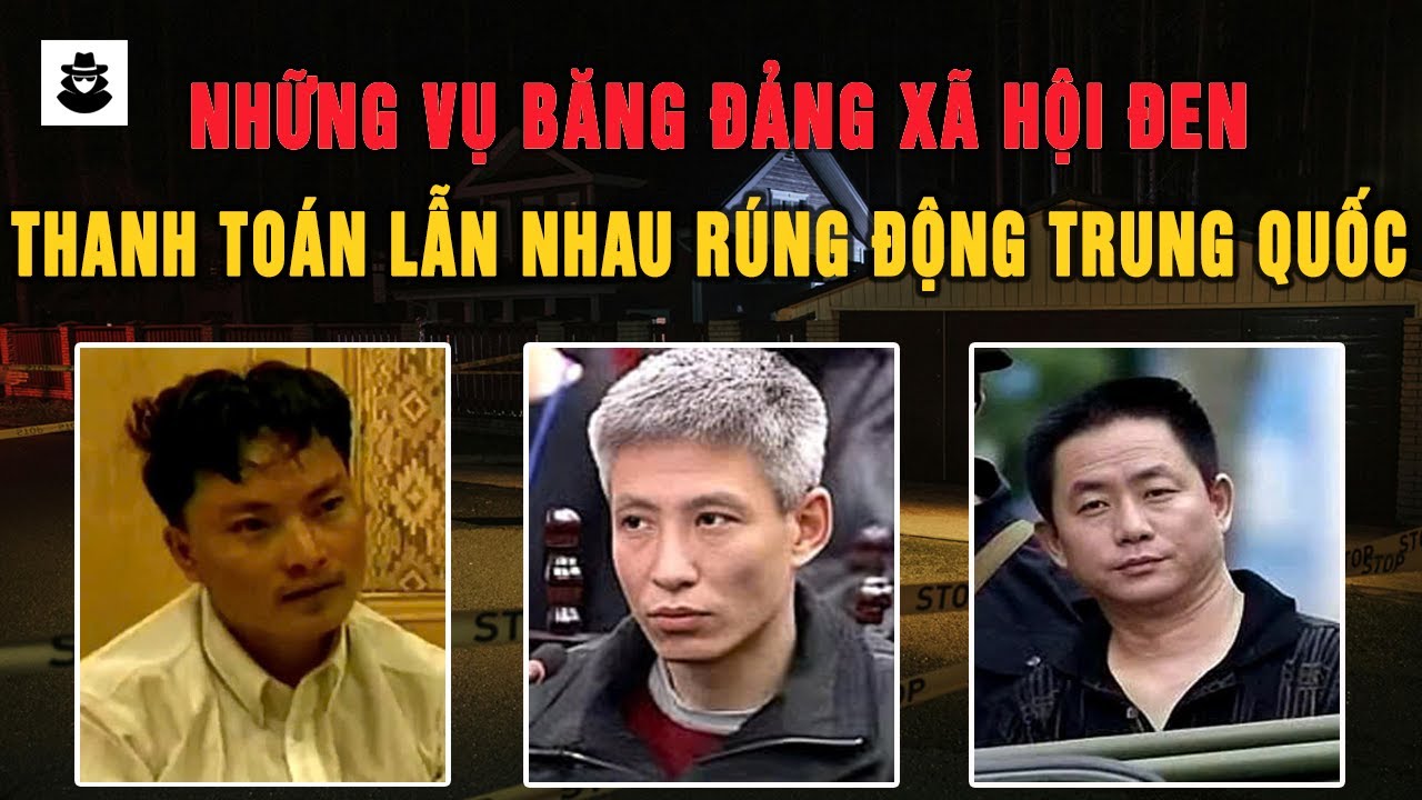 Tổng Hợp Những Vụ Thanh Toán Băng Đảng Khét Tiếng Nhất Trung Quốc - MÊ KỲ ÁN