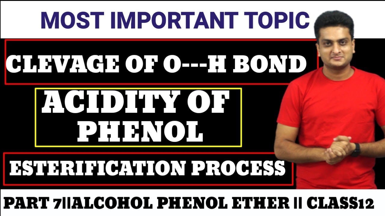 ESTERIFICATION PROCESS|ACIDITY OF PHENOL|CLEAVAGE OF O---HBOND|ALCOHOL,PHENOL&ETHER|CHEMISTRYCLASS12