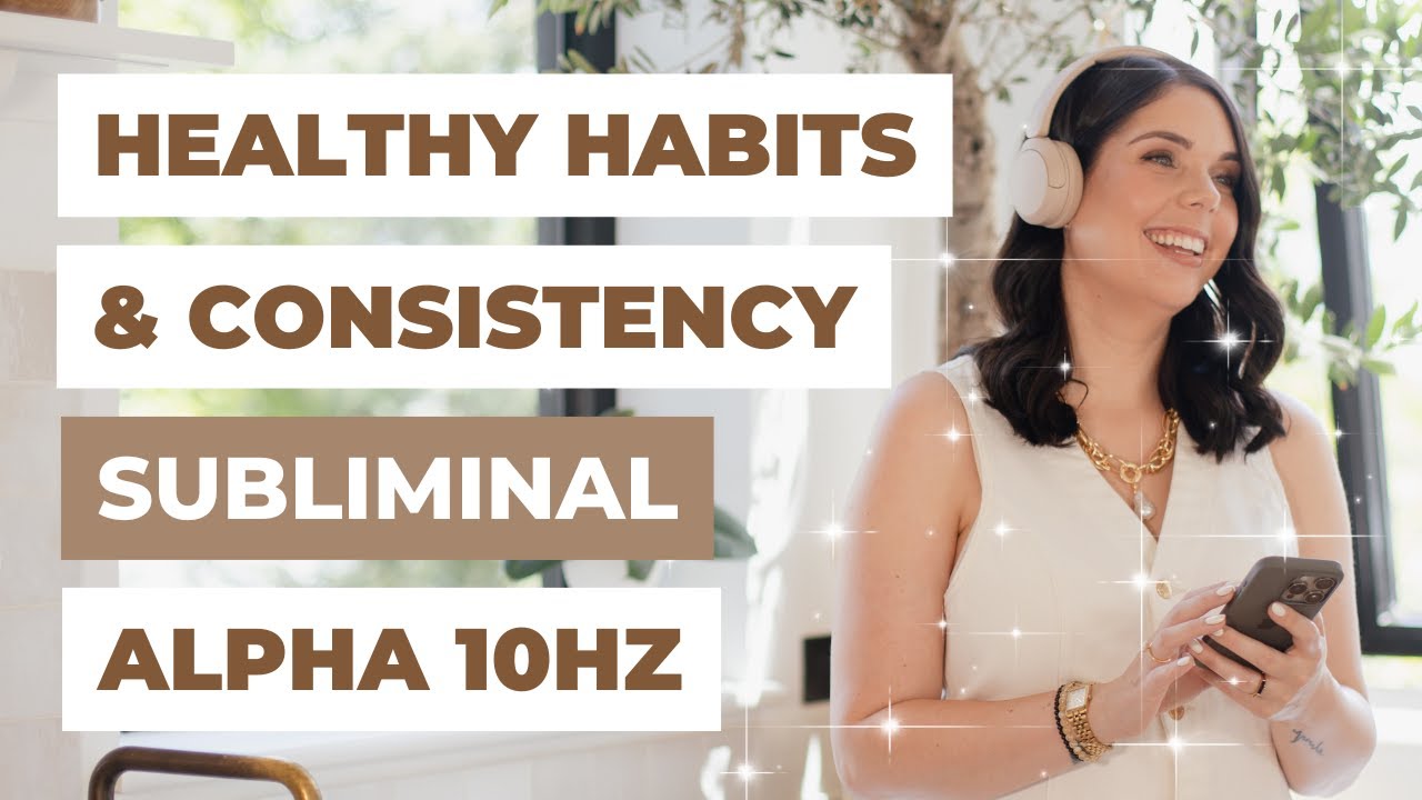 BUILD HEALTHY HABITS EFFORTLESSLY | CONSISTENCY SUBLIMINAL (ALPHA 10Hz) | Law of Attraction
