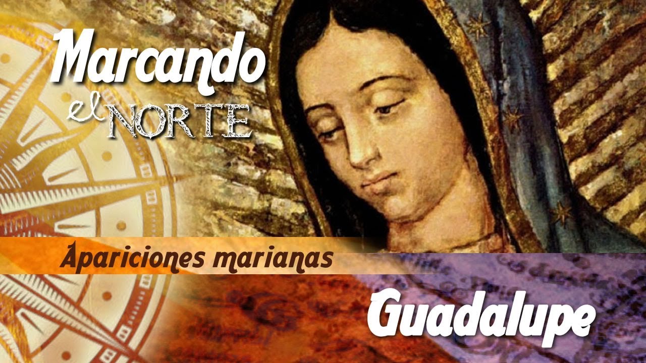 M.N. Apariciones marianas - Guadalupe 6/9