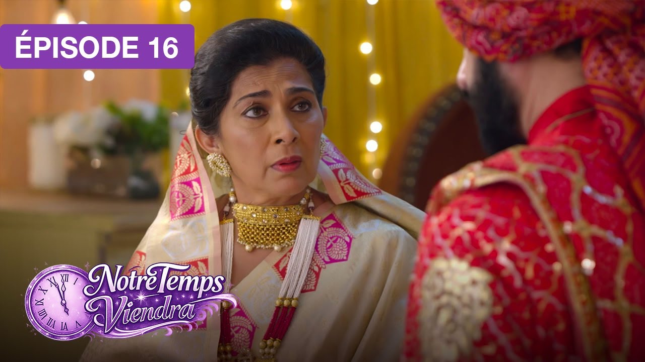 Notre Temps Viendra (Apna Time Bhi Aayega) - EP 16 - série doublée en français