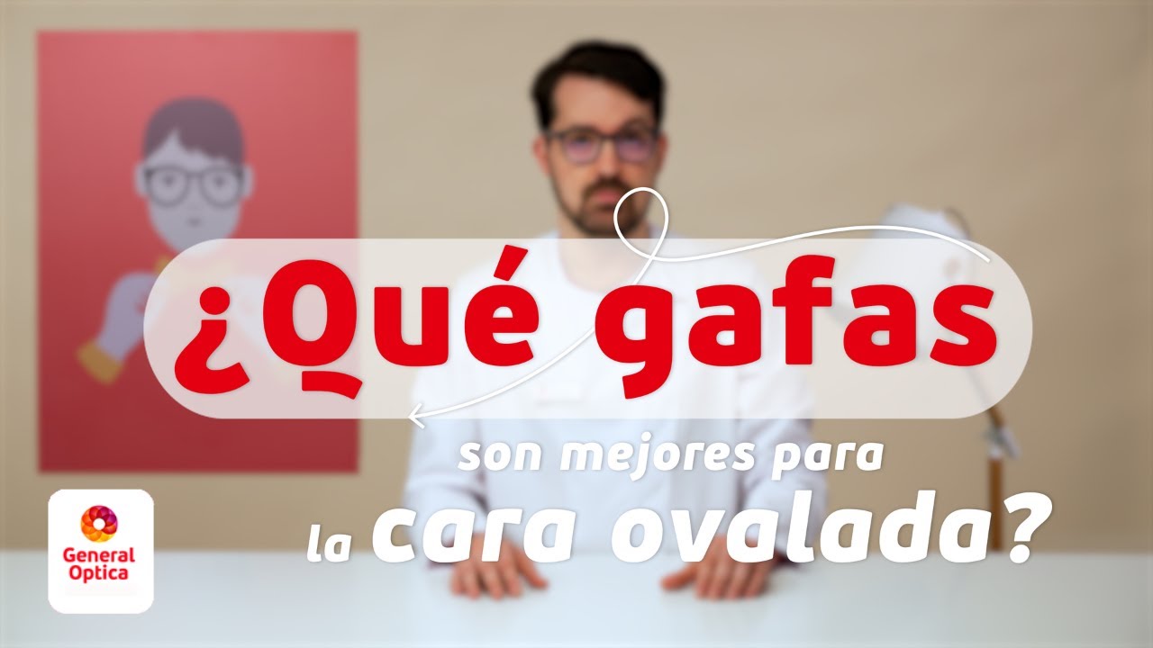 GAFAS PARA CARA OVALADA | GENERAL OPTICA