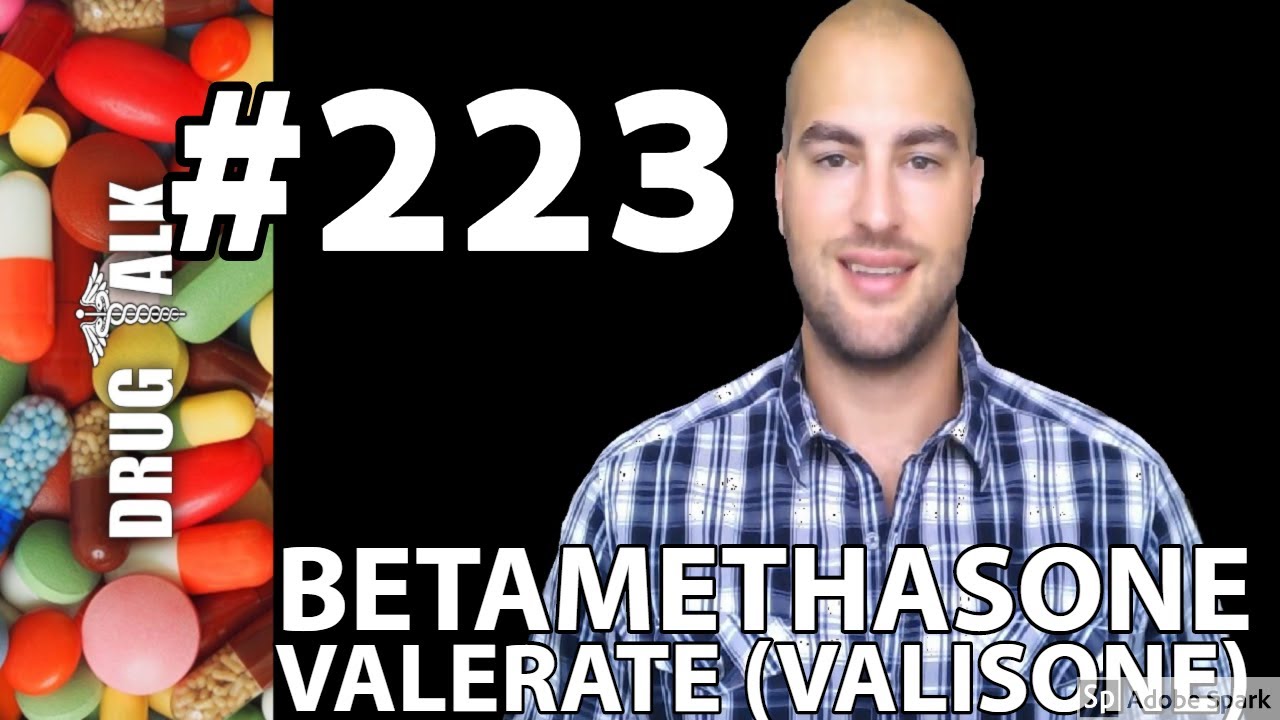 BETAMETHASONE VALERATE (VALISONE) - PHARMACIST REVIEW - #223
