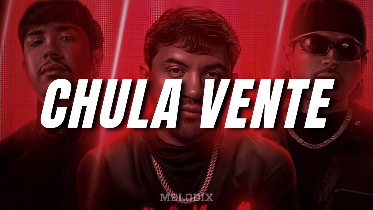 Luis R Conriquez, Fuerza Regida, Neton Vega - CHULA VENTE (Letra) 