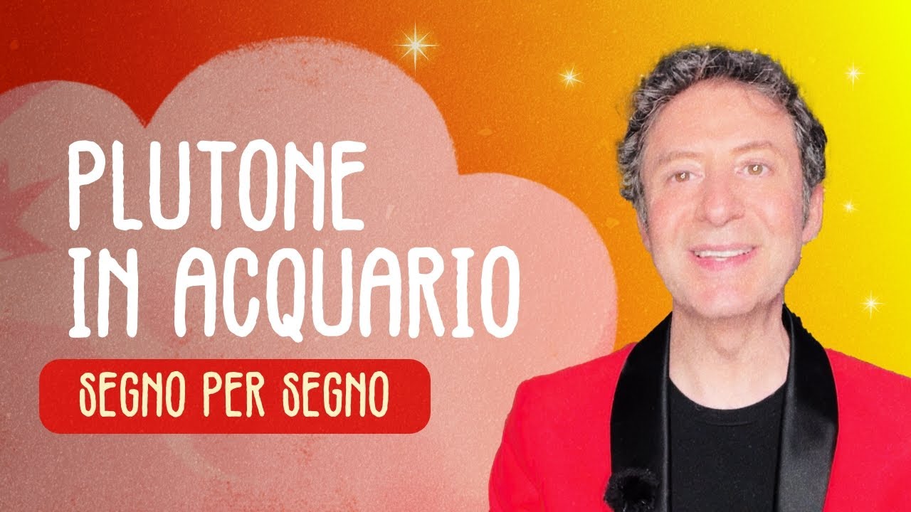 PLUTONE IN ACQUARIO - SEGNO PER SEGNO