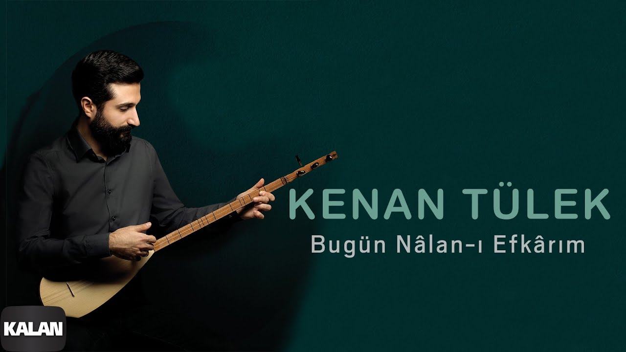 Kenan Tülek - Bugün Nâlân-ı Efkârım I Tevella © 2021 Kalan Müzik