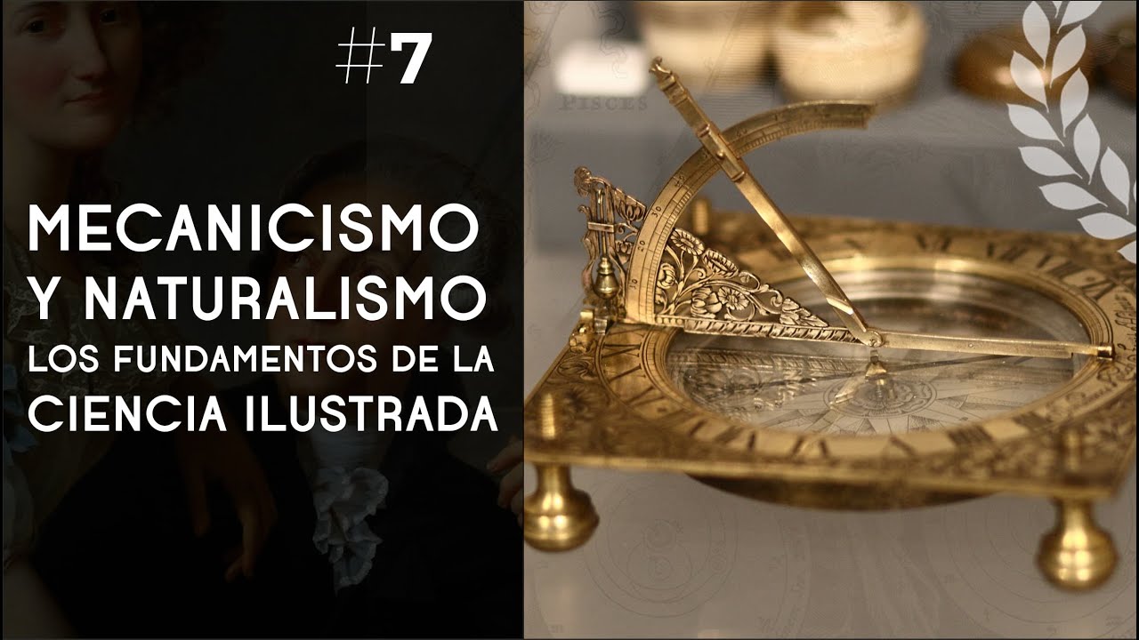 Mecanicismo y naturalismo: los fundamentos de la ciencia ilustrada - Dra. Ana Minecan
