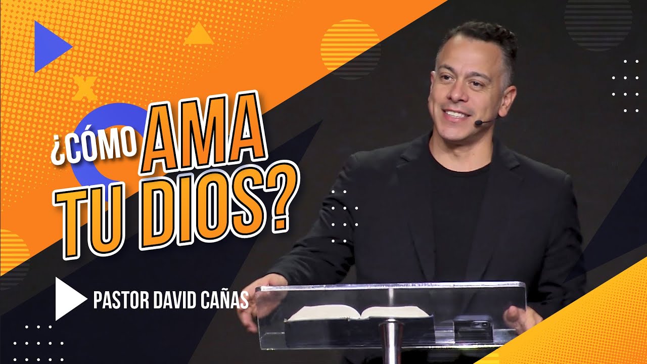 ¿Cómo ama tu Dios? | Pastor David Cañas  | 24 de agosto 2025