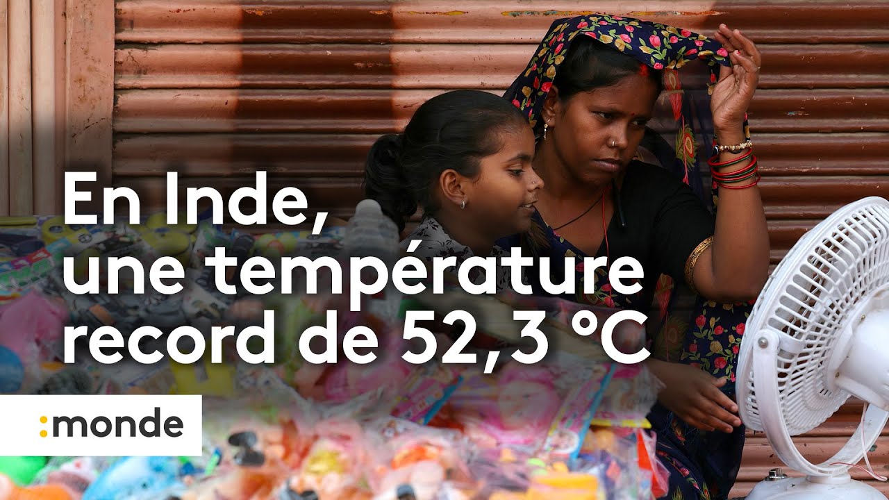 Chaleurs extr&ecirc;mes en Inde : la temp&eacute;rature atteint 52,3&deg;C &agrave; New Delhi, un record pour le pays