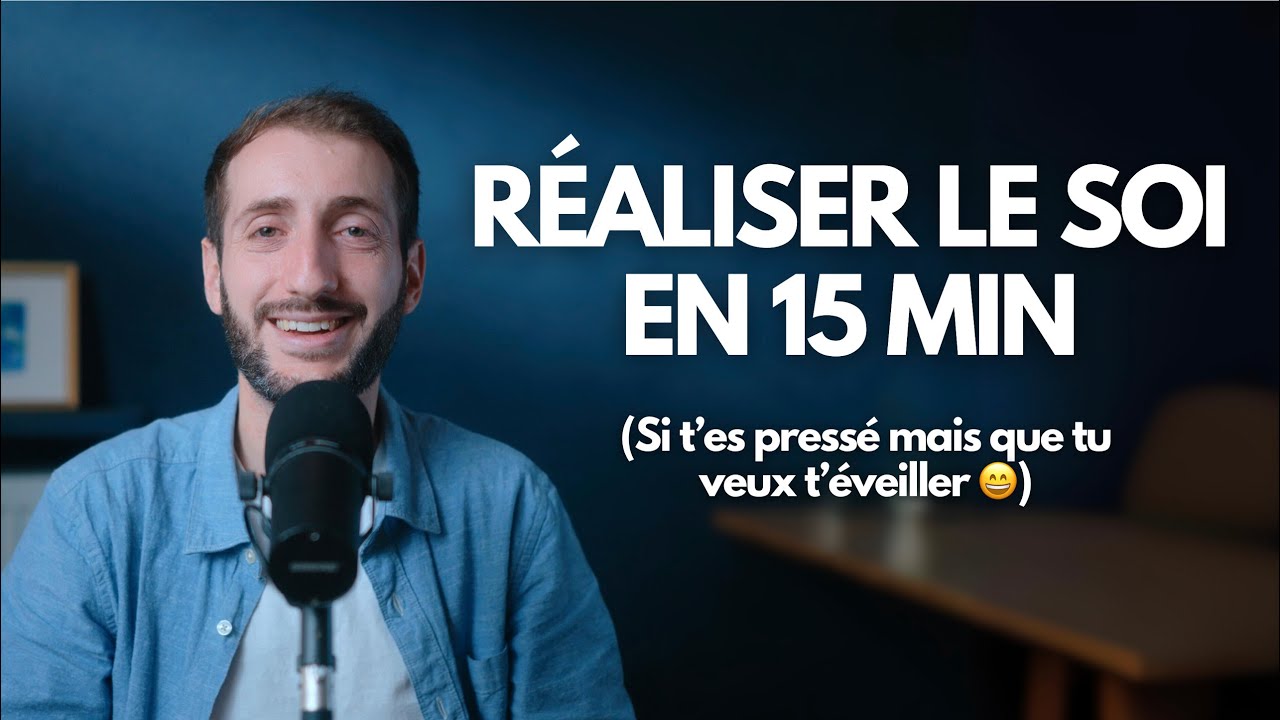 Comment R&eacute;aliser le Soi en 15 Minutes ?