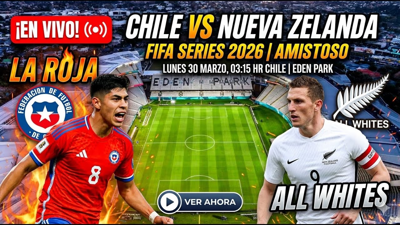 &iexcl;EN VIVO! Chile vs Nueva Zelanda: La Roja cierra la FIFA Series 2026 🇨🇱🇳🇿⚽️