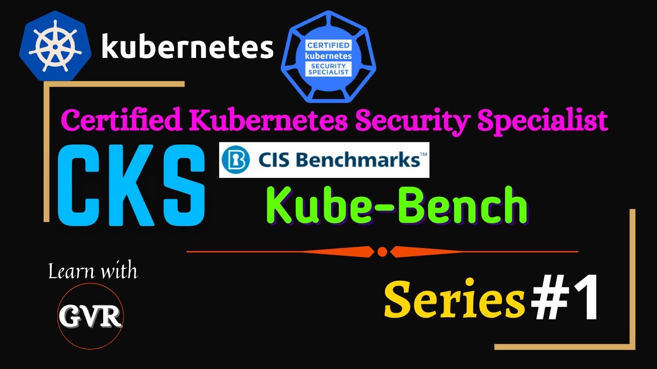 Kubernetes Security - CIS Benchmarking with Kube Bench - 1