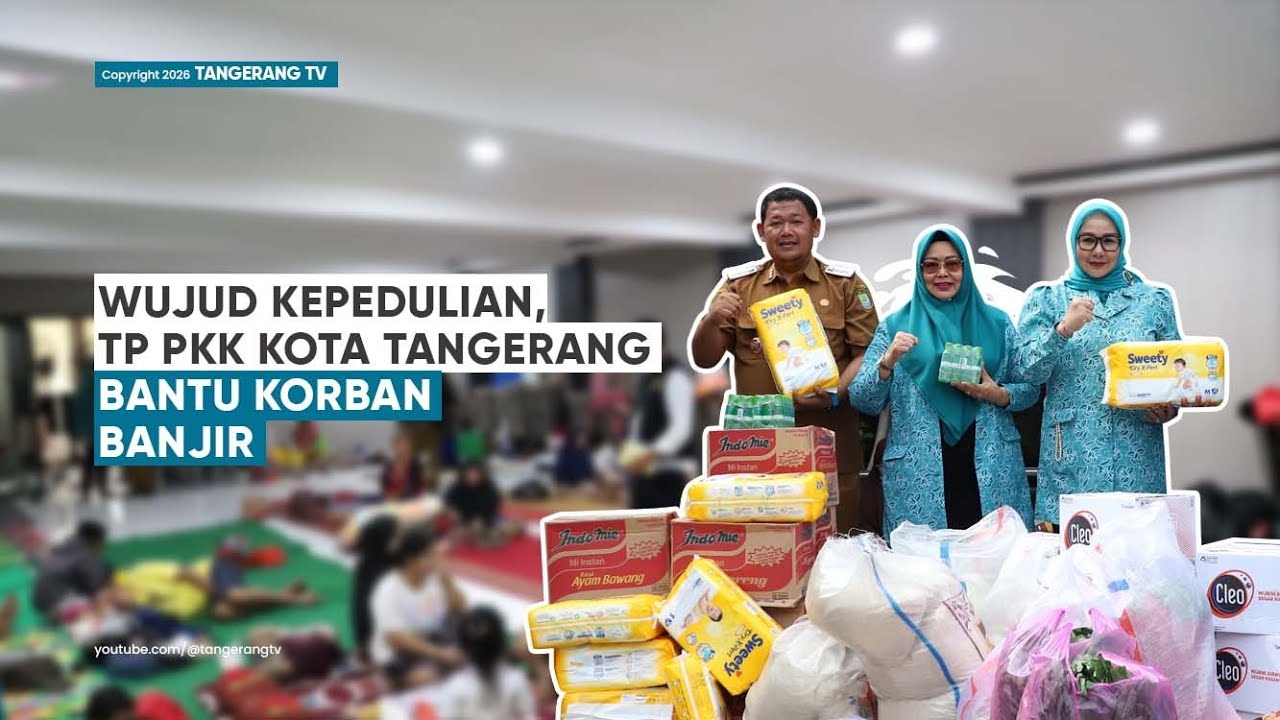 TP PKK Kota Tangerang Salurkan Bantuan Logistik Bagi Warga Terdampak Banjir [TangerangTV]