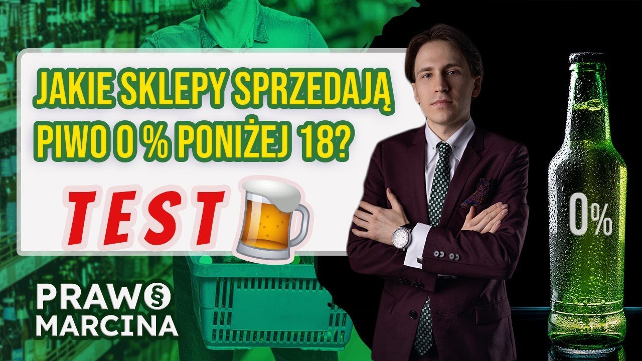Jakie sklepy sprzedają piwo zero poniżej 18 lat? TEST SKLEP&Oacute;W!