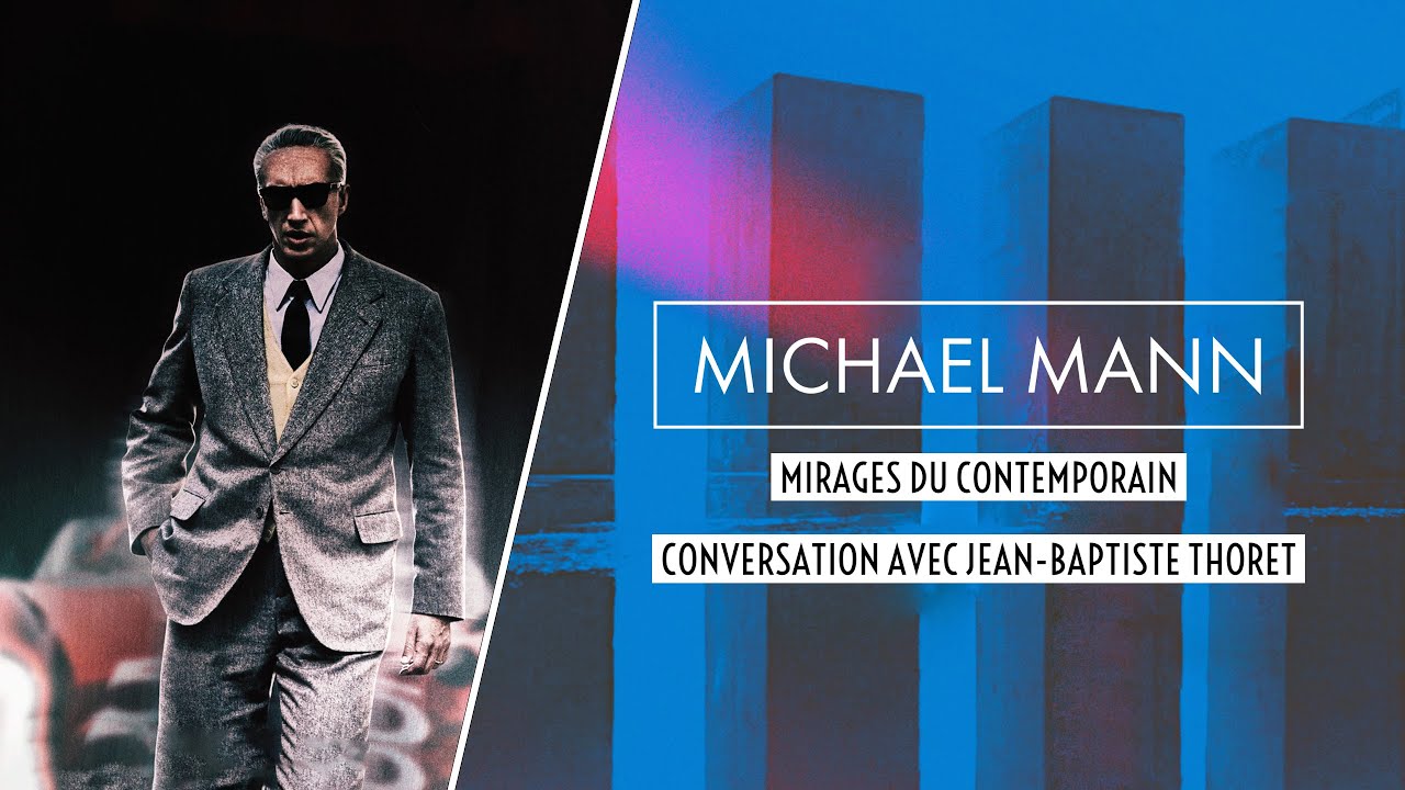 TRANSMISSION FOCUS # MICHAEL MANN par Jean-Baptiste THORET