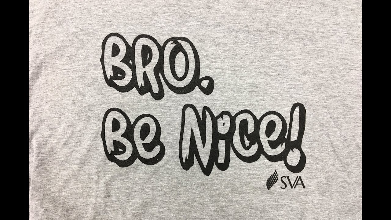 Bro, Be Nice