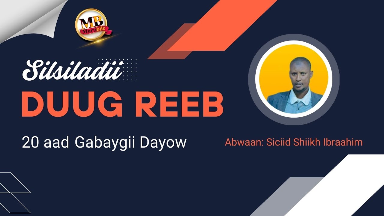 # 20 Silsiladii | DUUG REEB - Abwaan Siciid Sh, Ibrahim gabaygii Dayow Soo Noqosho || Dir VS Daarood
