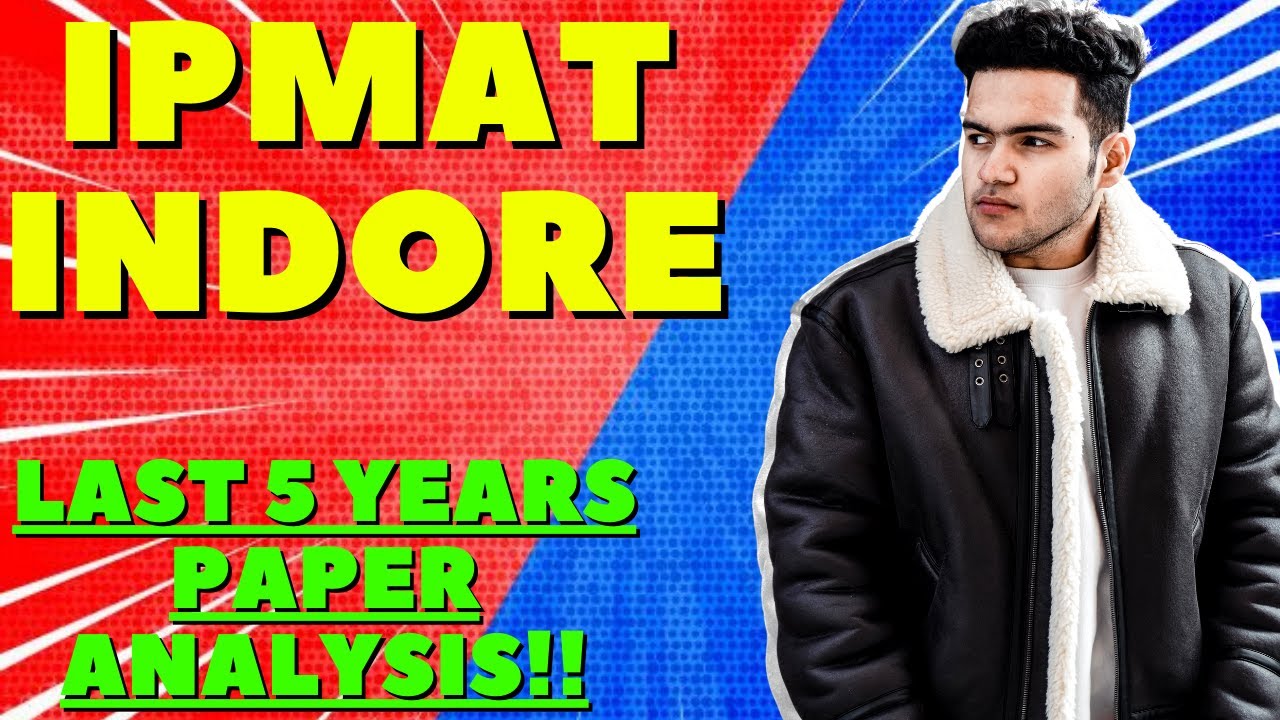 IPMAT INDORE Last 5 years Paper Analysis/Important Topics | Cut-offs | Paper Pattern | Eligibility