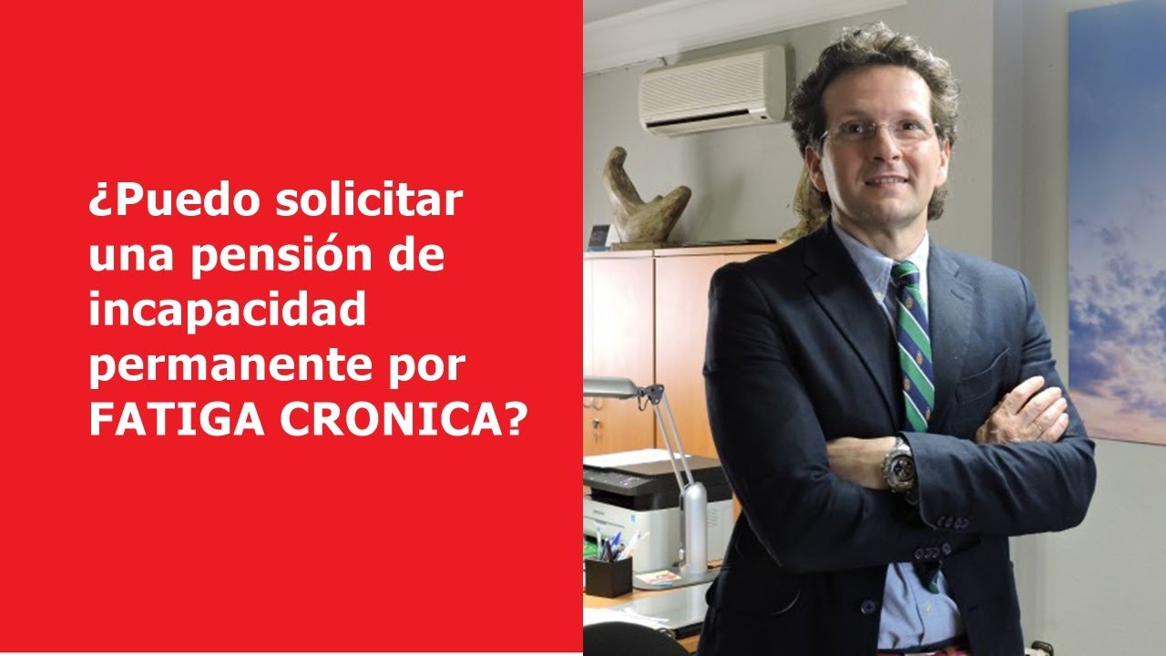 Síndrome de FATIGA CRÓNICA y pensión de incapacidad permanente.