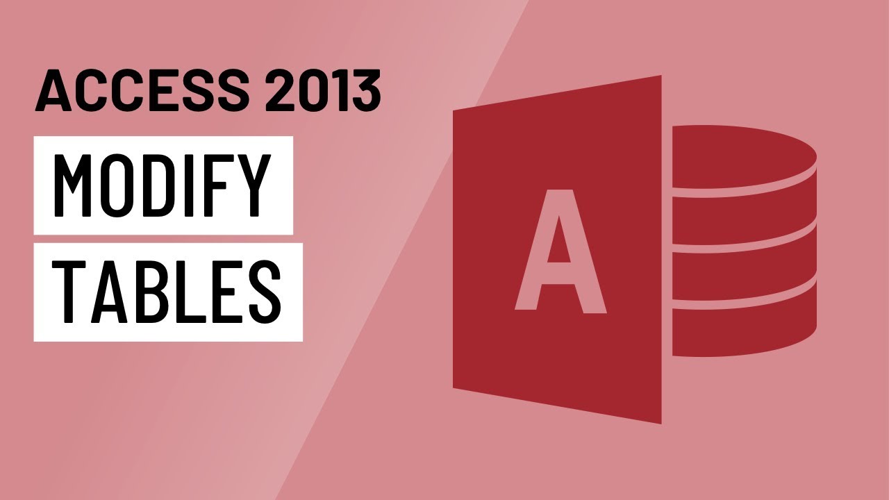 Access 2013: Modifying Tables