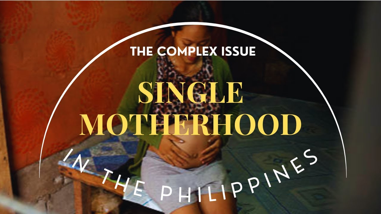 Single Motherhood Phenomenon in the Philippines