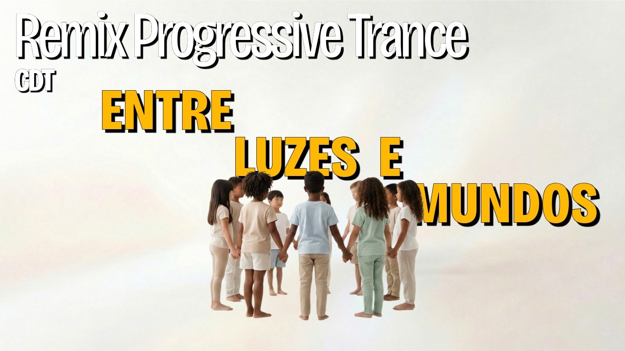 CDT -Entre Luzes e Mundos 🌍 | Uma Jornada Espiritual Pela Unidade da Humanidade (Progressive Trance)
