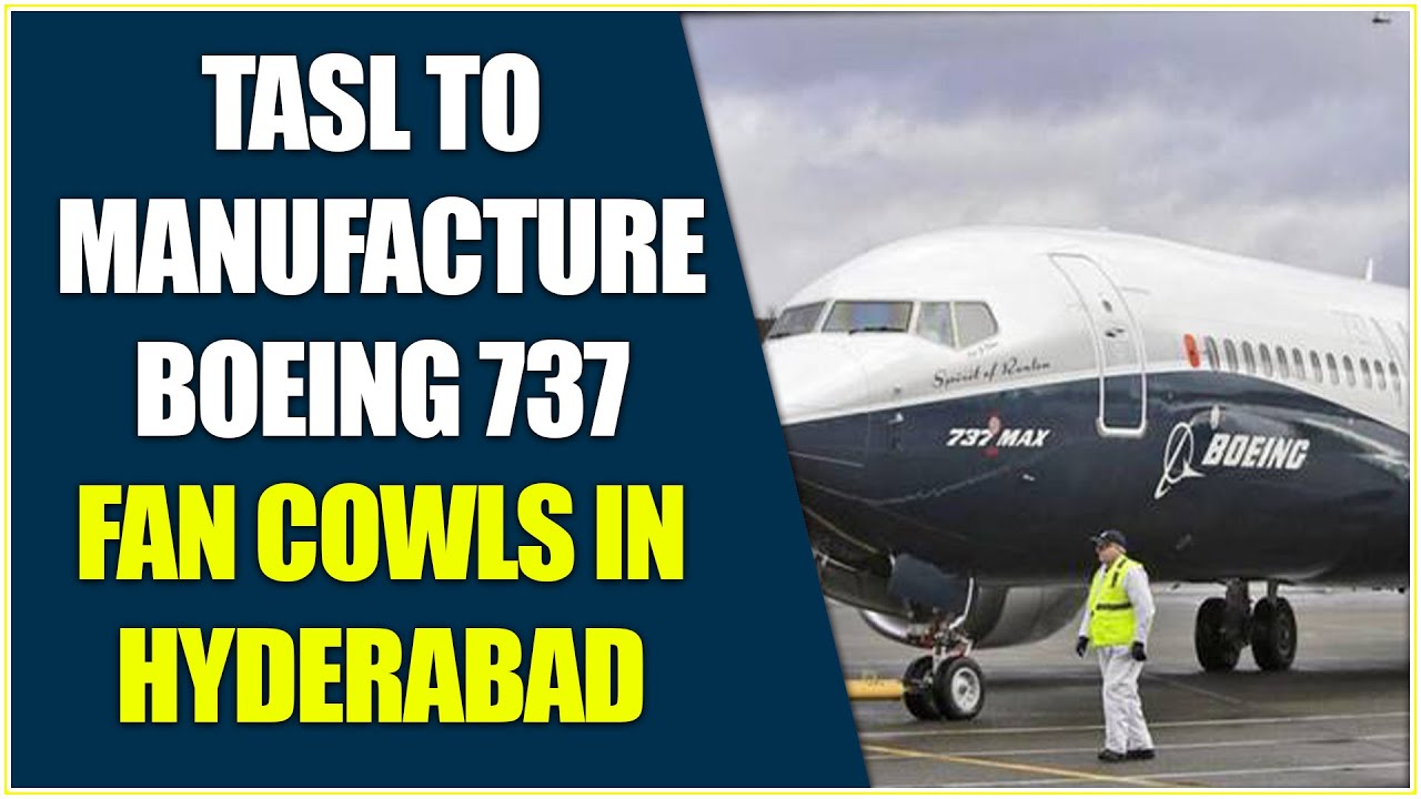 TASL to Manufacture Boeing 737 Fan Cowls in Hyderabad | Hybiz tv