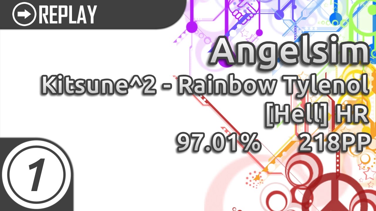 Angelsim: Kitsune^2 - Rainbow Tylenol [Hell] HR | pass 628/824x | 97.01% | 218pp
