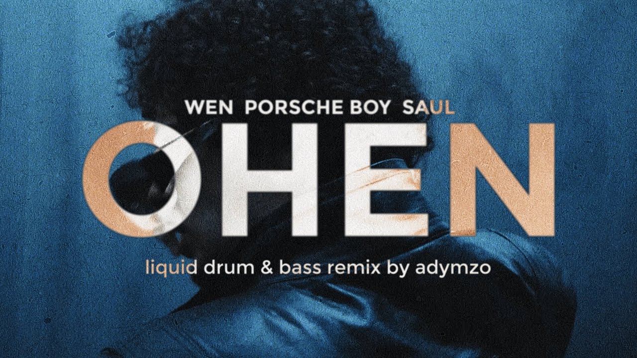 WEN, Porsche Boy & Saul - Ohen (liquid drum & bass remix by adymzo)