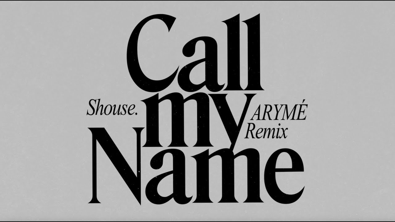SHOUSE- Call My Name (ARYMÉ Remix)