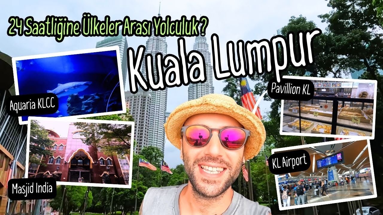 Kuala Lumpur Malezya Gezilecek Yerler ve 24 Saatlik Seyahatimiz | Yurt Dışı Tatil Tayland - Malezya