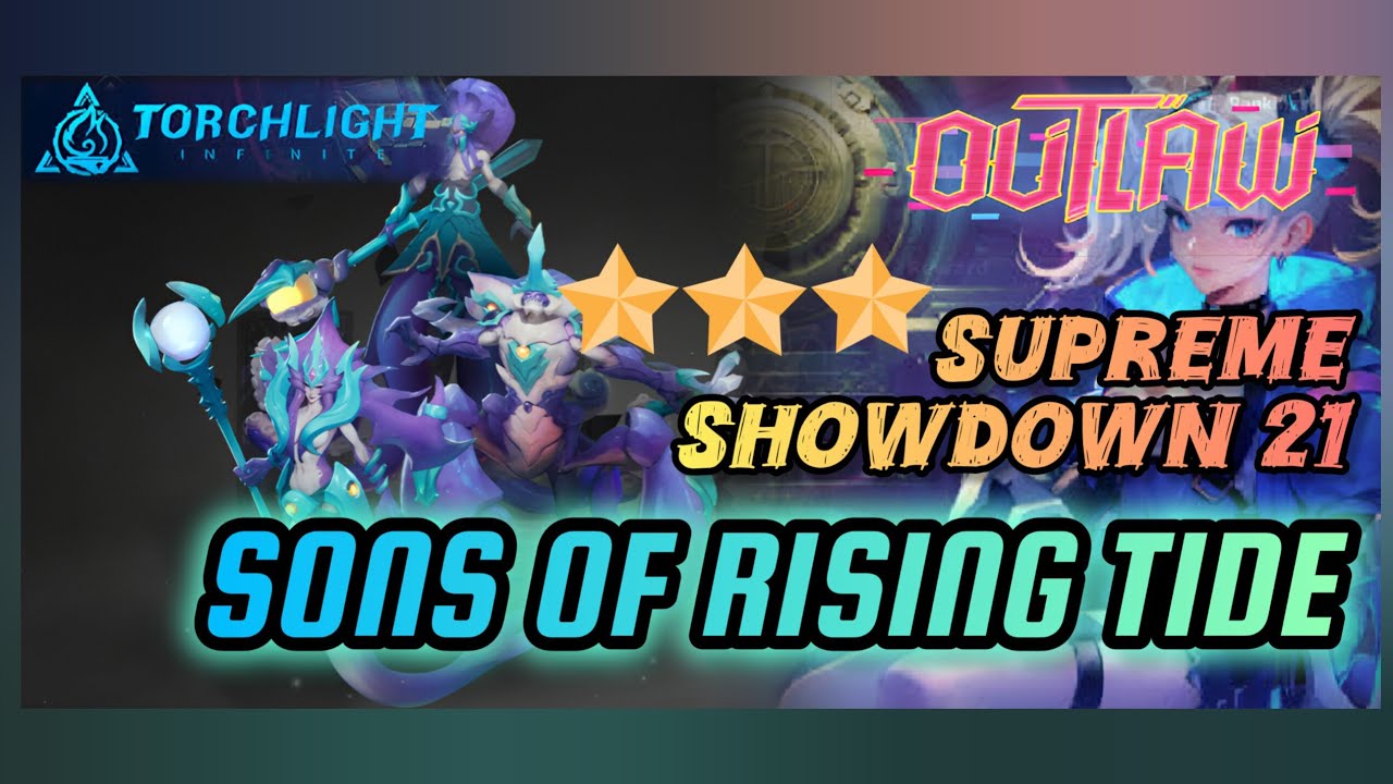 SS9🚔SUPREME 21‼️SONS OF RISING TIDE⭐️⭐️⭐️‼️@TorchlightInfinite 
