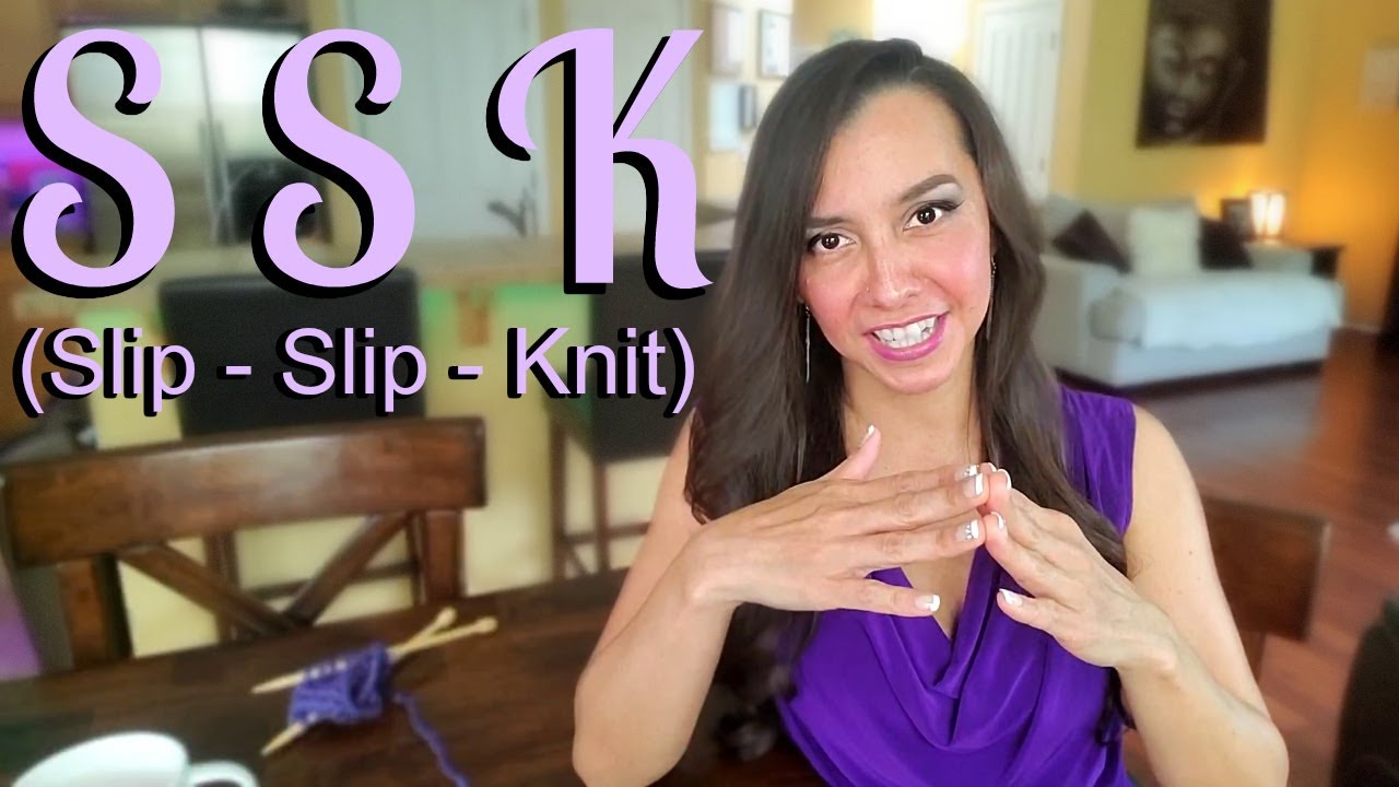 How to SSK - Slip Slip Knit!  Super easy knitting decrease!