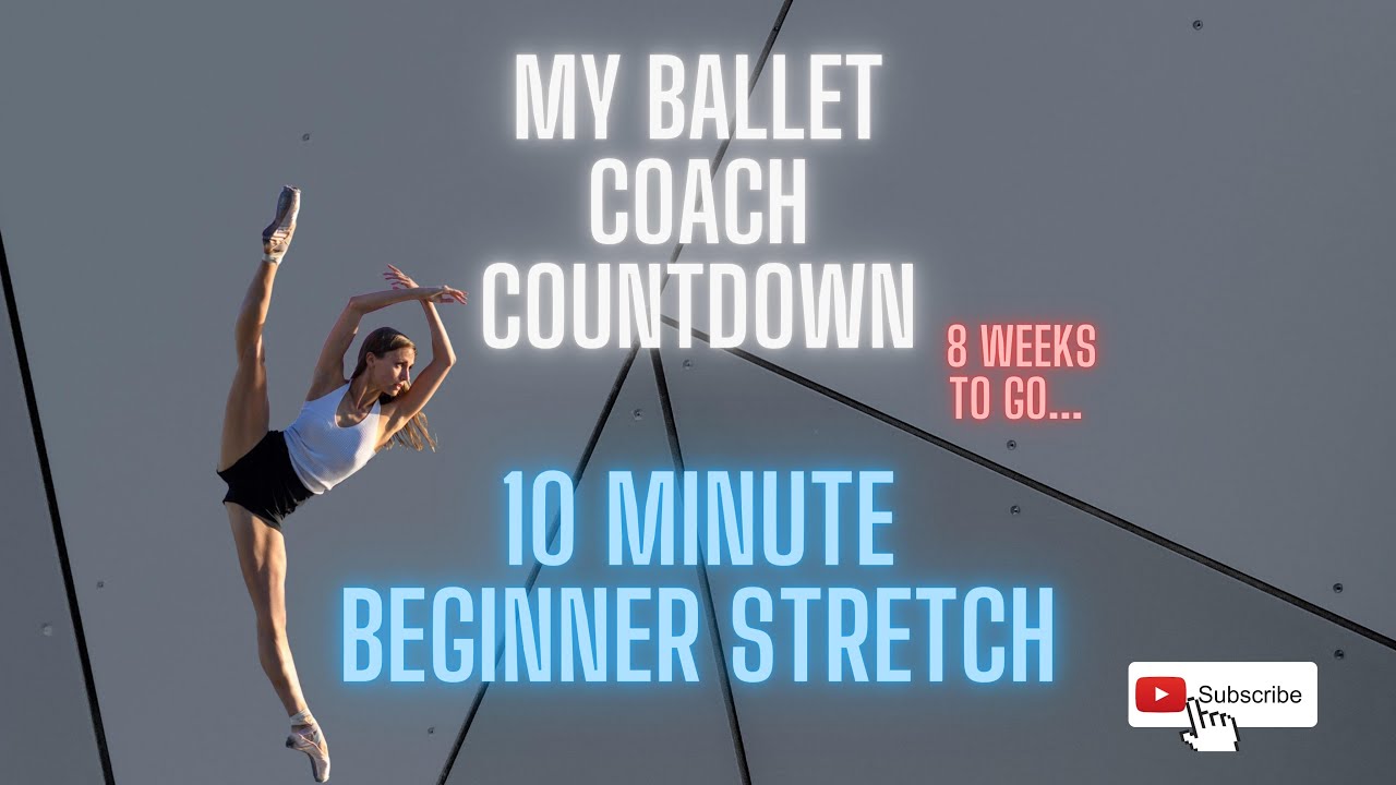 My Ballet Coach's 10 Minute Beginner Stretch