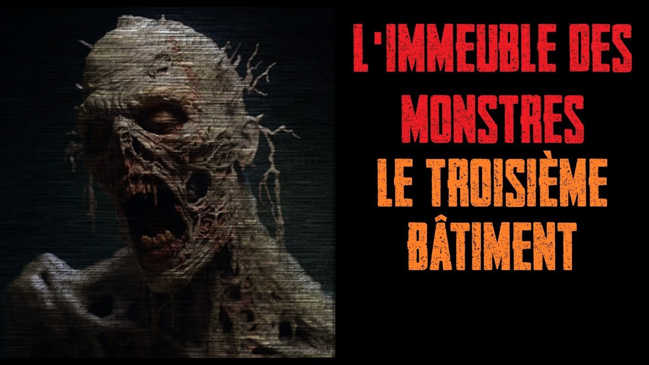CREEPYPASTA FR - L'immeuble des monstres - Le troisième bâtiment