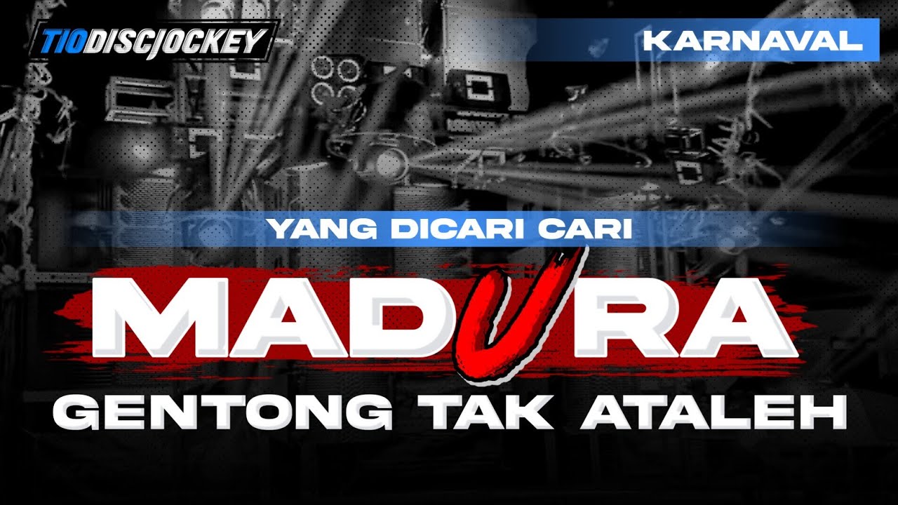 DJ GENTONG TAK ATALEH MADURA VIRAL TIKTOK PARTY KARNAVAL - TIO DISCJOCKEY