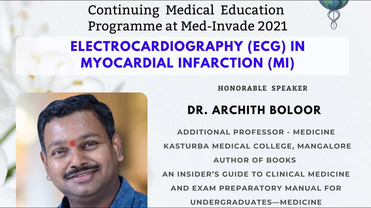 Electrocardiography (ECG)  in Myocardial Infarction (MI) by Dr. Archith Boloor