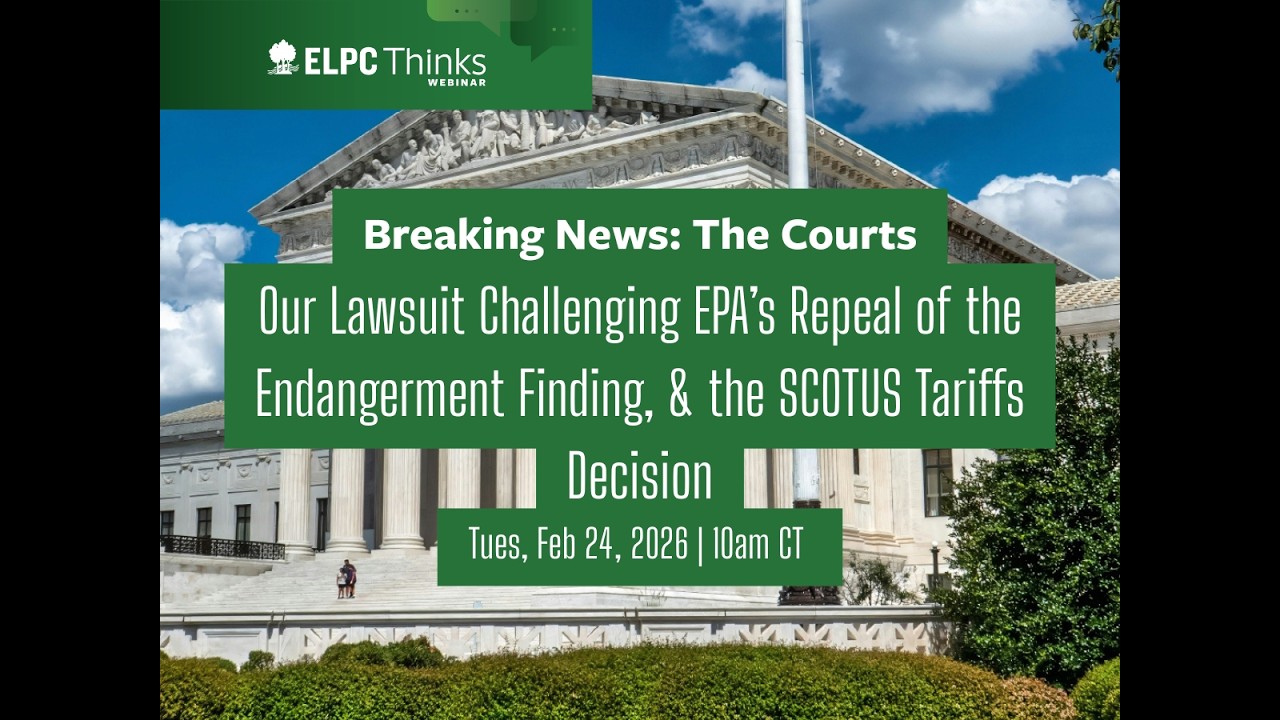 ELPC Thinks: Challenging EPA’s Repeal of the Endangerment Finding, & the SCOTUS Tariffs Decision