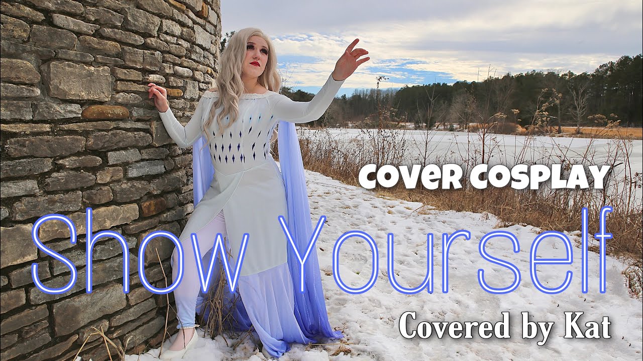 Cosplay Cover - Show Yourself, from Frozen 2, Covered by Kat