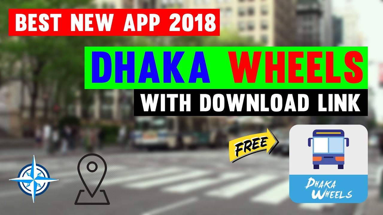 Dhaka Wheels  |  Bus Route Tracking Travel Guide (2018) | App Care BD