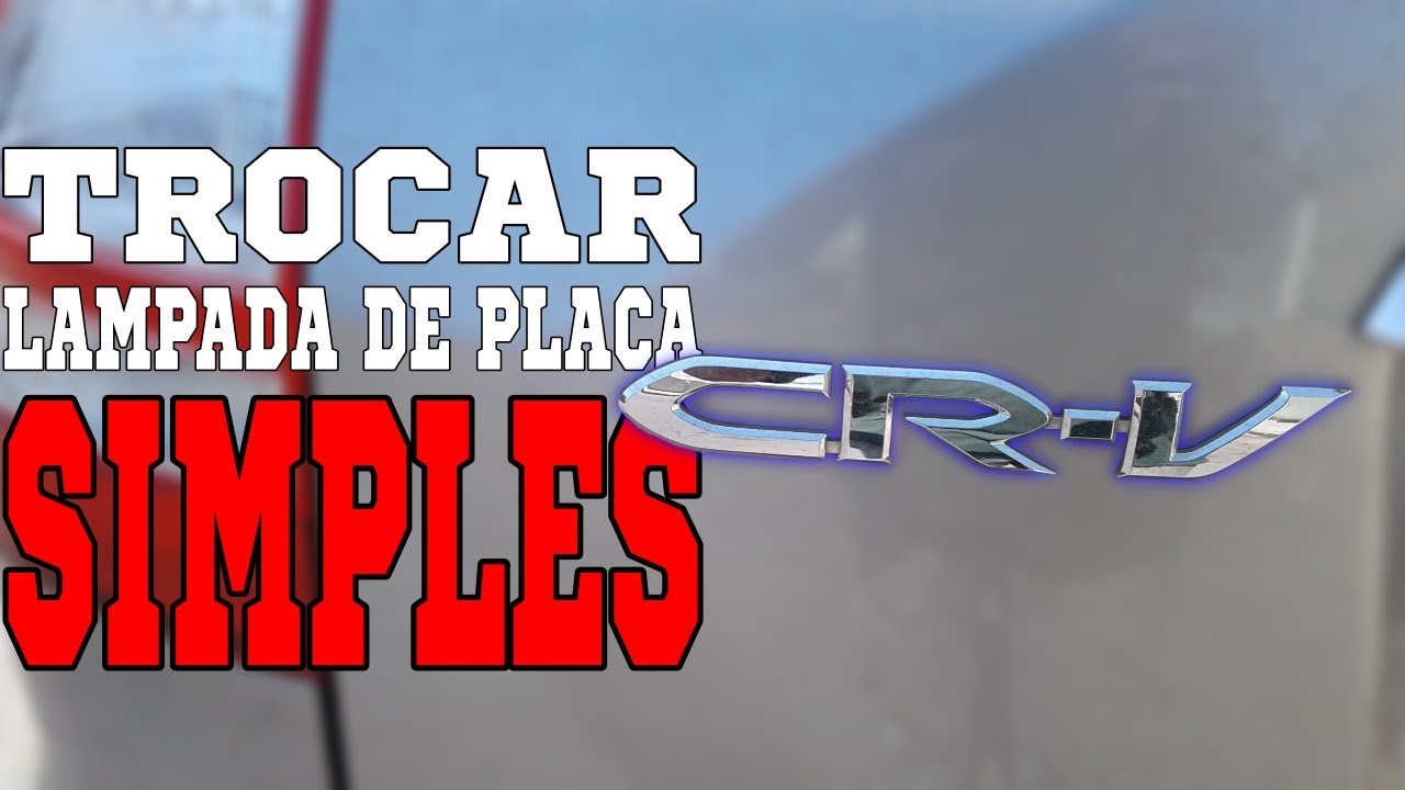 COMO TROCAR LAMPADA DE PLACA DO HONDA CRV ANO 2008