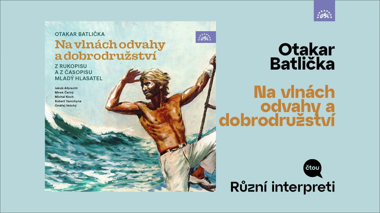 Otakar Batlička: Na vlnách odvahy a dobrodružství, čtou různí interpreti (ukázka ZDARMA)