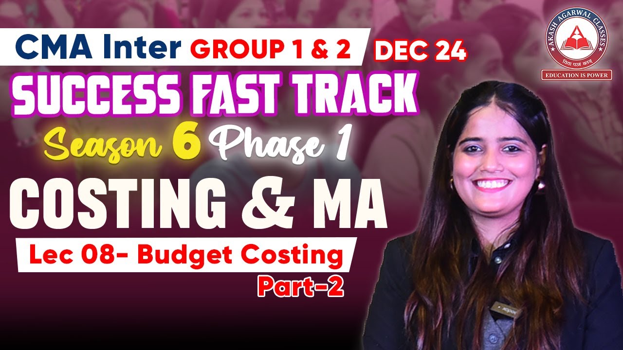 CMA Inter- COSTING & MA Day 08 BUDGET COSTING | Success Fast Track Season 06 Phase 01 | AAC