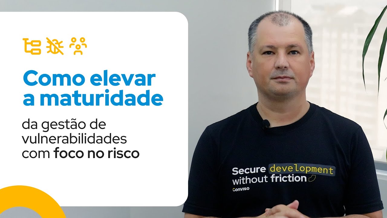 Como elevar a maturidade da gestão de vulnerabilidades com foco no risco