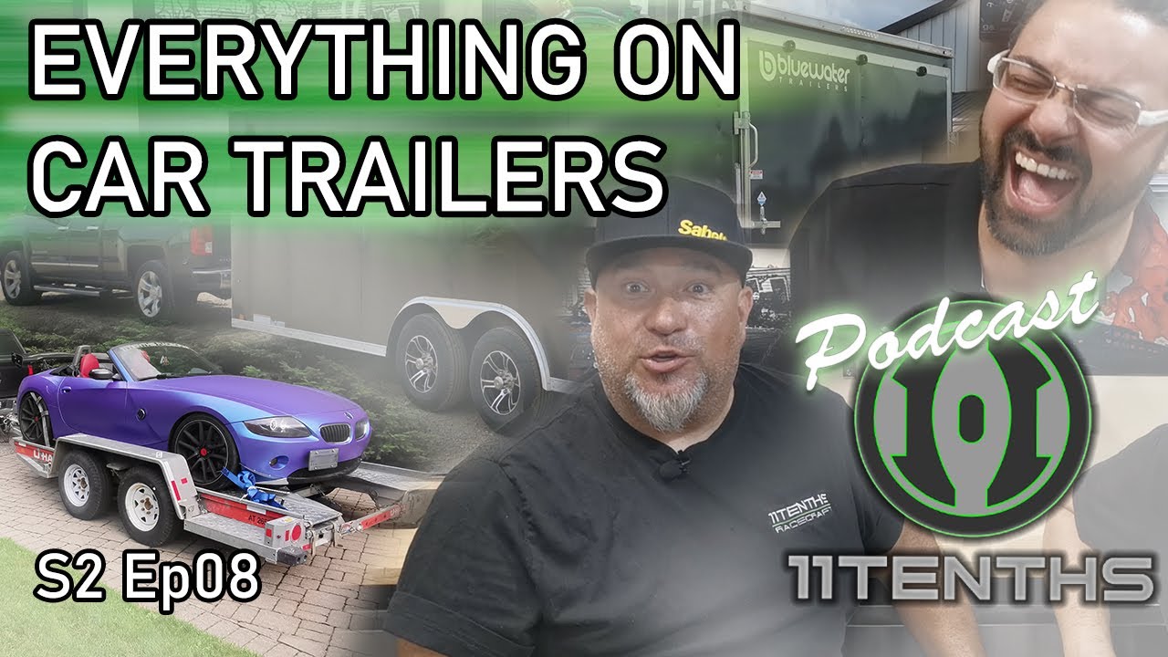 11Tenths Podcast - Everything on Car Trailers