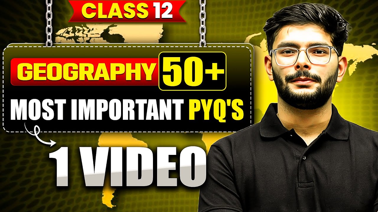 CBSE Class 12 GEOGRAPHY 50+ Most Important PYQ's In One Shot 🔥| Marathon