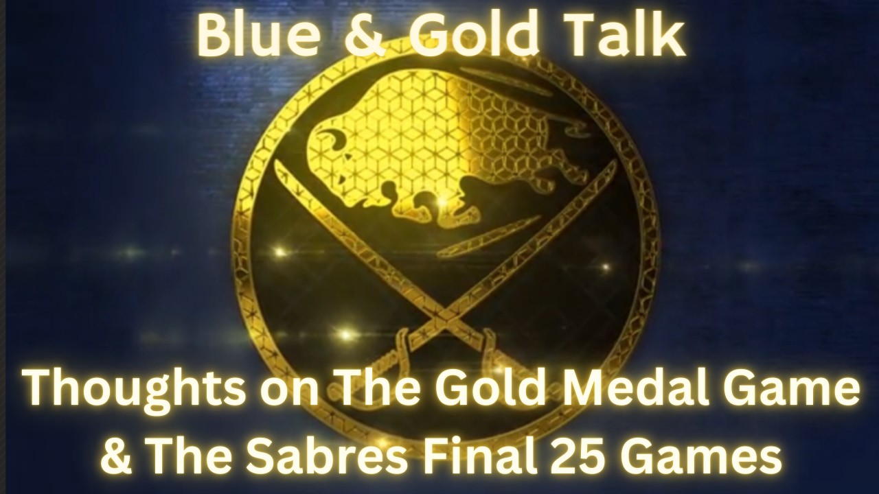 Blue & Gold Talk - Мысли о финальном матче за золотые медали и о последних 25 играх «Сэйбрз».