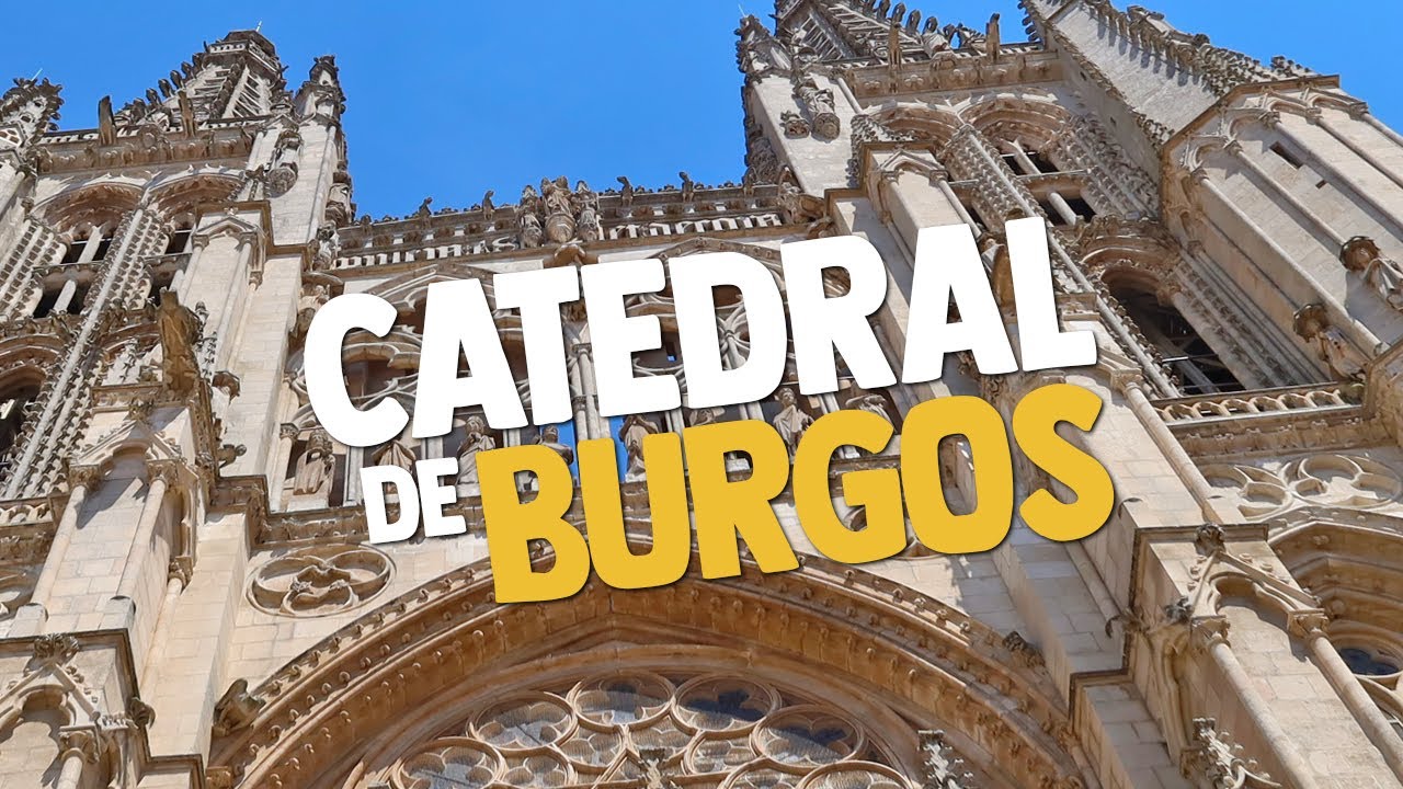 CÓMO VISITAR LA CATEDRAL DE BURGOS | CASTILLA Y LEÓN